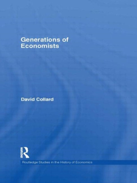 Book cover of: Generations of Economists. By: David A. Collard
