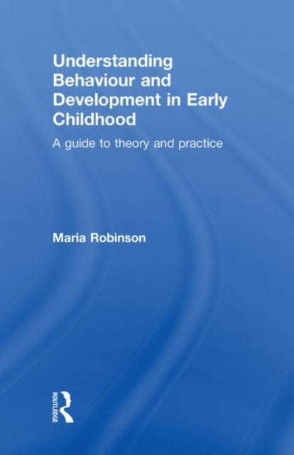 Book cover of: Understanding Behaviour and Development in Early Childhood. By: Maria Robinson