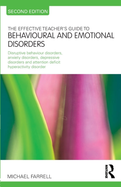 Book cover of: Effective Teacher's Guide to Behavioural and Emotional Disorders. By: Farrell, Michael