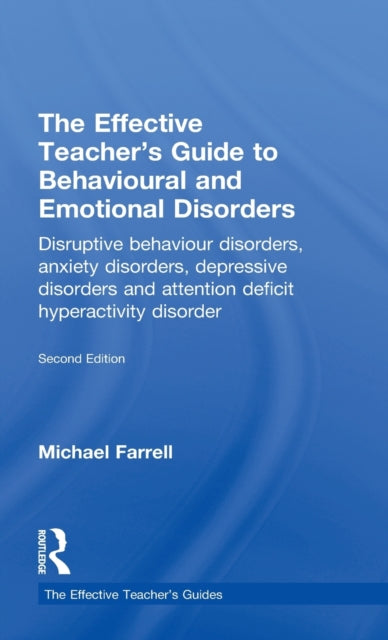 Book cover of: Effective Teacher's Guide to Behavioural and Emotional Disorders. By: Farrell, Michael