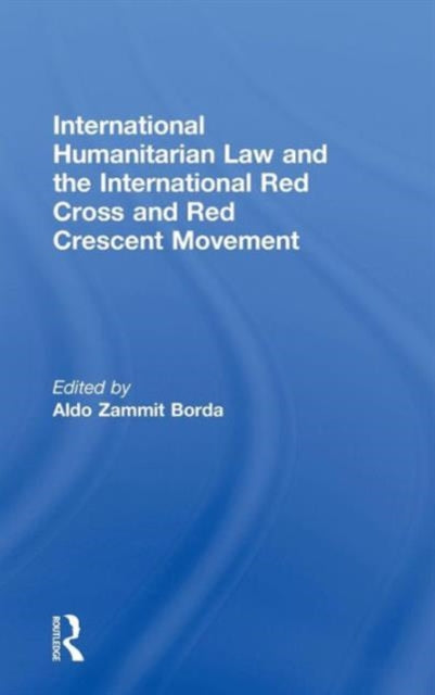Book cover of: International Humanitarian Law and the International Red Cross and Red Crescent Movement. By: Aldo Zammit Borda