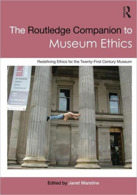 Book cover of: Routledge Companion to Museum Ethics. By: Janet Marstine
