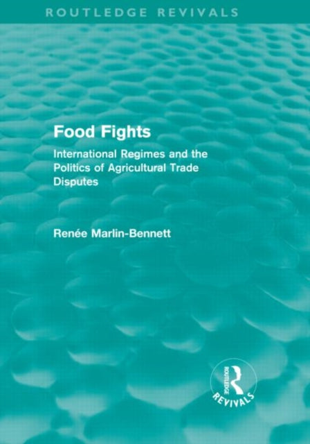 Book cover of: Food Fights (Routledge Revivals). By: Renée Marlin-Bennett