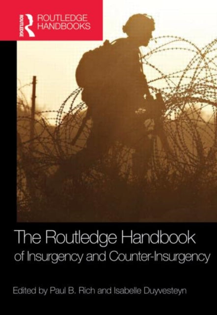 Book cover of: Routledge Handbook of Insurgency and Counterinsurgency. By: Paul B. Rich