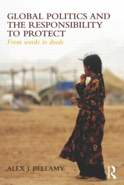 Book cover of: Global Politics and the Responsibility to Protect. By: Alex J. Bellamy