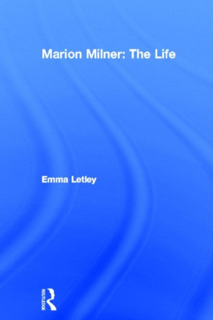 Book cover of: Marion Milner: The Life. By: Emma Letley