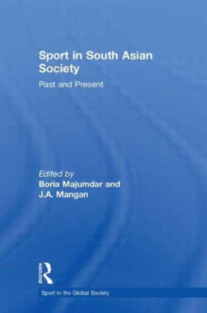 Book cover of: Sport in South Asian Society. By: Boria Majumdar