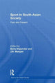 Book cover of: Sport in South Asian Society. By: Boria Majumdar