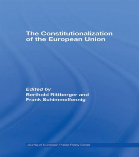 Book cover of: Constitutionalization of the European Union. By: Berthold Rittberger