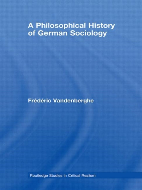 Book cover of: Philosophical History of German Sociology. By: Frédéric Vandenberghe