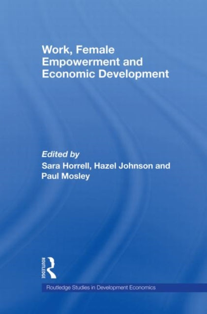Book cover of: Work, Female Empowerment and Economic Development. By: Sara Horrell