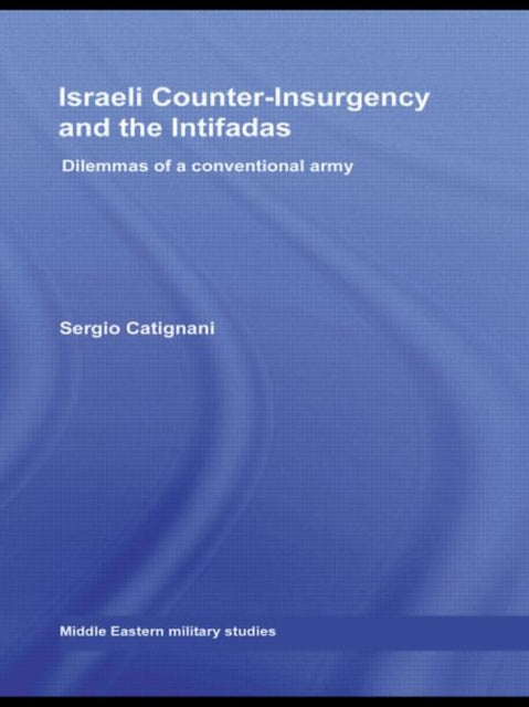Book cover of: Israeli Counter-Insurgency and the Intifadas. By: Sergio Catignani