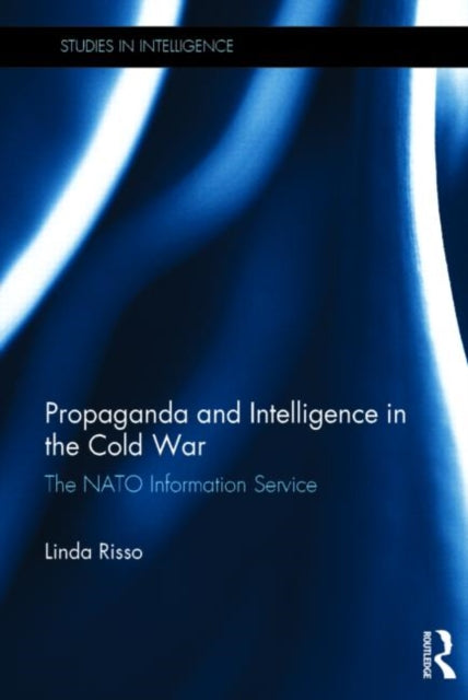 Book cover of: Propaganda and Intelligence in the Cold War. By: Linda Risso