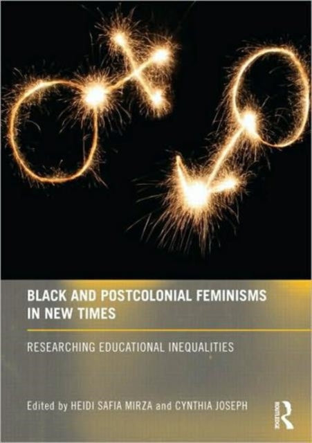 Book cover of: Black and Postcolonial Feminisms in New Times. By: Heidi Safia Mirza