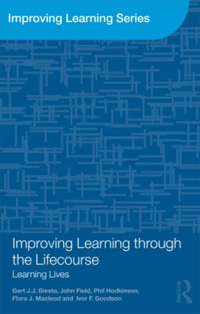 Book cover of: Improving Learning through the Lifecourse. By: Gert Biesta