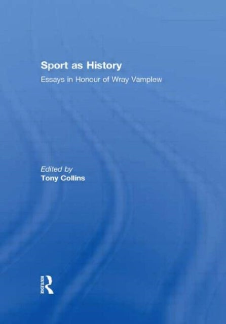 Book cover of: Sport as History. By: Tony Collins