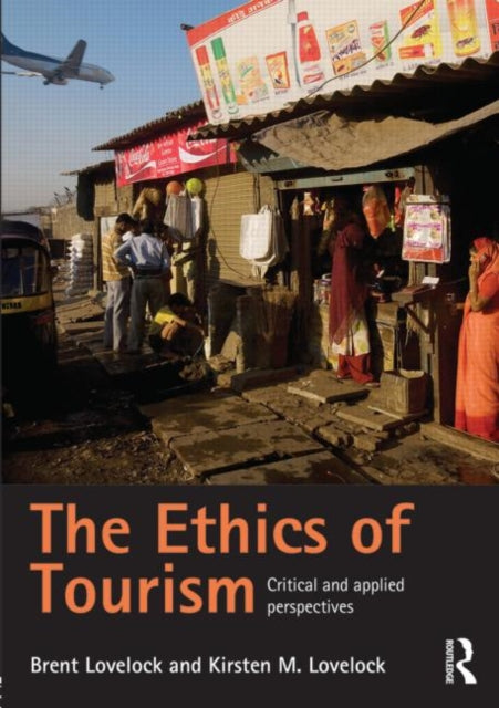 Book cover of: Ethics of Tourism. By: Brent Lovelock