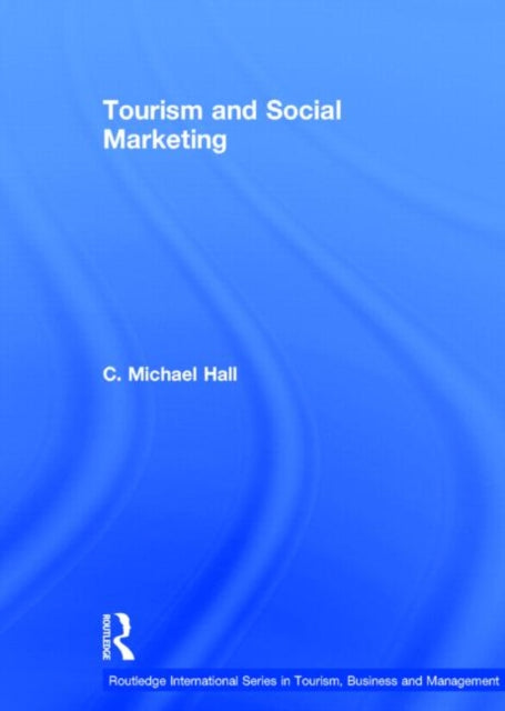 Book cover of: Tourism and Social Marketing. By: C. Michael Hall
