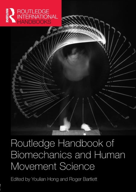 Book cover of: Routledge Handbook of Biomechanics and Human Movement Science