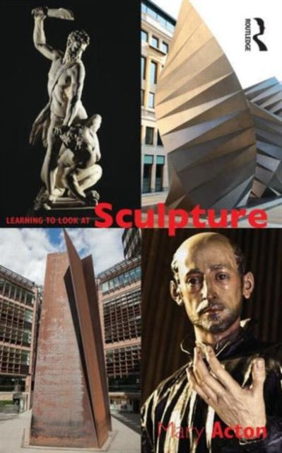 Book cover of: Learning to Look at Sculpture