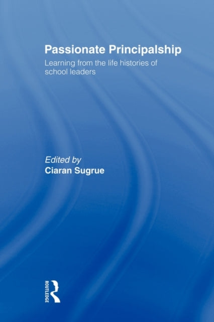 Book cover of: Passionate Principalship. By: Ciaran Sugrue