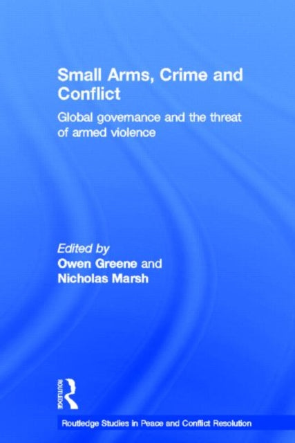 Book cover of: Small Arms, Crime and Conflict. By: Owen Greene