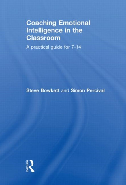 Book cover of: Coaching Emotional Intelligence in the Classroom. By: Stephen Bowkett