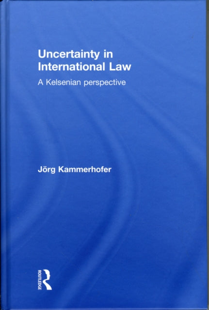 Book cover of: Uncertainty in International Law. By: Jörg Kammerhofer