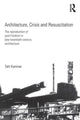 Book cover of: Architecture, Crisis and Resuscitation. By: Tahl Kaminer