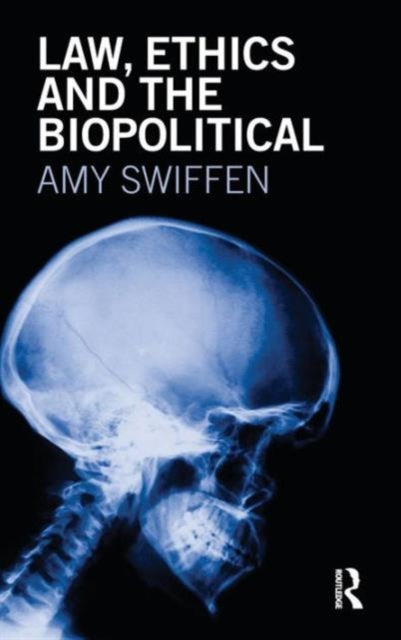 Book cover of: Law, Ethics and the Biopolitical. By: Amy Swiffen