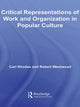 Book cover of: Critical Representations of Work and Organization in Popular Culture. By: Carl Rhodes