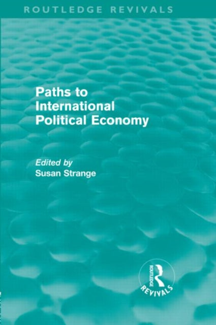 Book cover of: Paths to International Political Economy (Routledge Revivals). By: Susan Strange