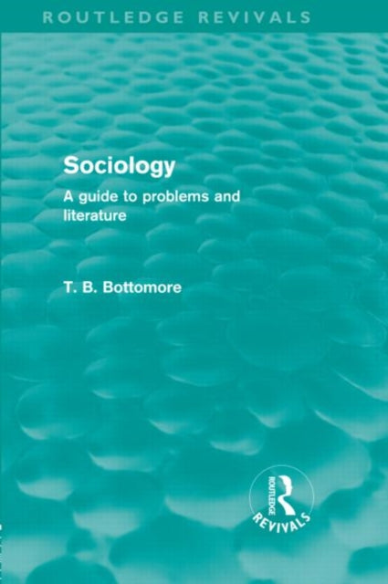 Book cover of: Sociology (Routledge Revivals). By: Tom B. Bottomore