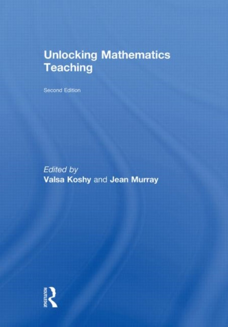 Book cover of: Unlocking Mathematics Teaching. By: Valsa Koshy