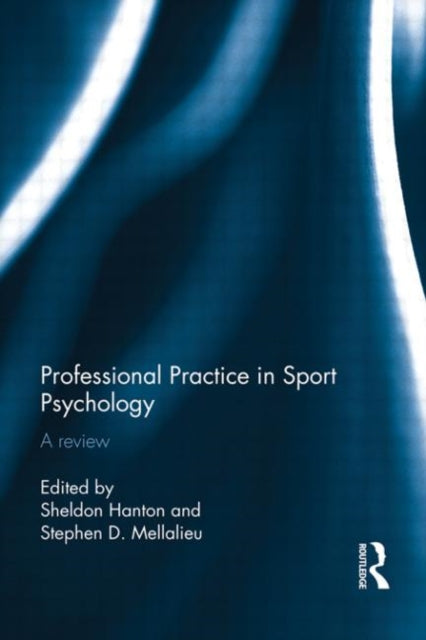 Book cover of: Professional Practice in Sport Psychology. By: Sheldon Hanton