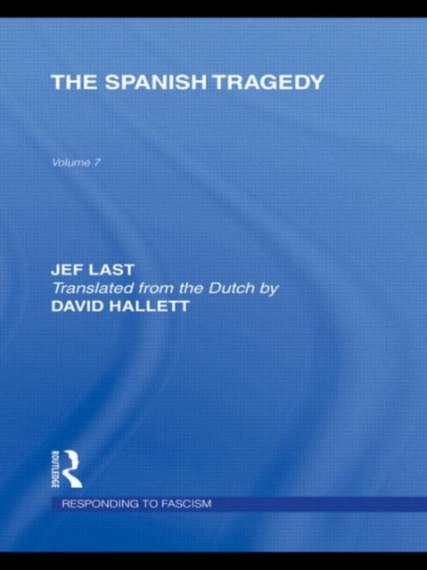 Book cover of: Spanish Tragedy (RLE Responding to Fascism). By: Jef Last