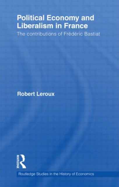 Book cover of: Political Economy and Liberalism in France. By: Leroux, Robert