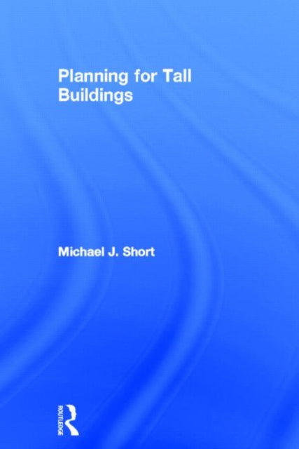 Book cover of: Planning for Tall Buildings. By: Michael J. Short