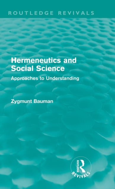 Book cover of: Hermeneutics and Social Science (Routledge Revivals). By: Zygmunt Bauman