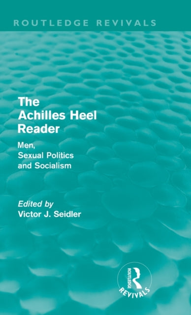 Book cover of: Achilles Heel Reader (Routledge Revivals). By: Victor J. Seidler