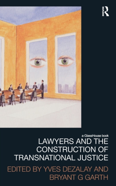 Book cover of: Lawyers and the Construction of Transnational Justice. By: Yves Dezalay