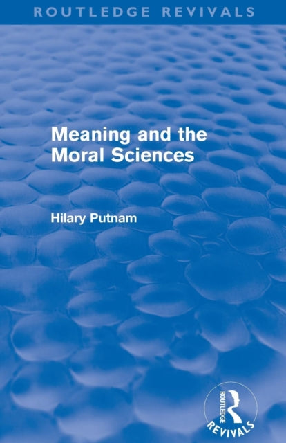 Book cover of: Meaning and the Moral Sciences (Routledge Revivals). By: Hilary Putnam