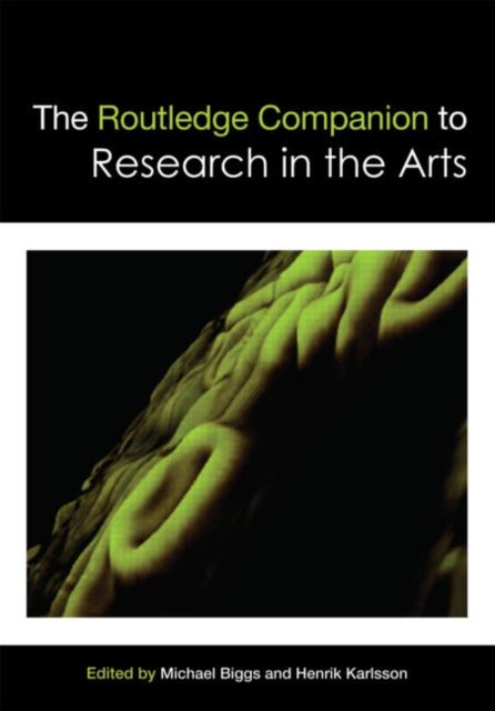 Book cover of: Routledge Companion to Research in the Arts. By: Michael Biggs