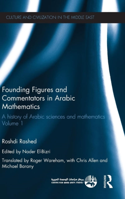 Book cover of: Founding Figures and Commentators in Arabic Mathematics. By: Rushdī Rāshid