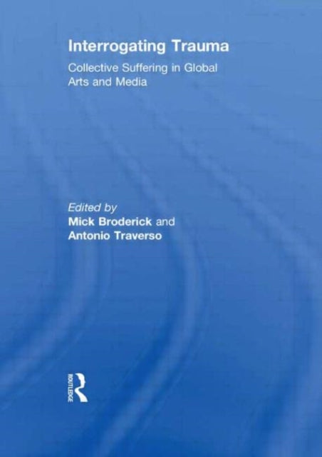 Book cover of: Interrogating Trauma. By: Mick Broderick