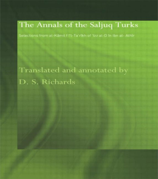 Book cover of: Annals of the Saljuq Turks. By: D. S. Richards