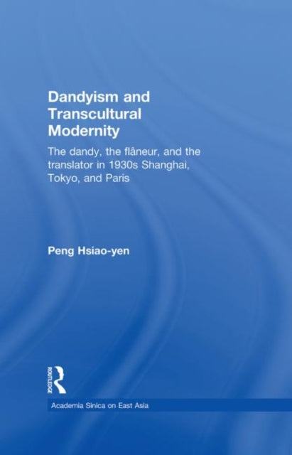 Book cover of: Dandyism and Transcultural Modernity. By: Peng Hsiao-yen