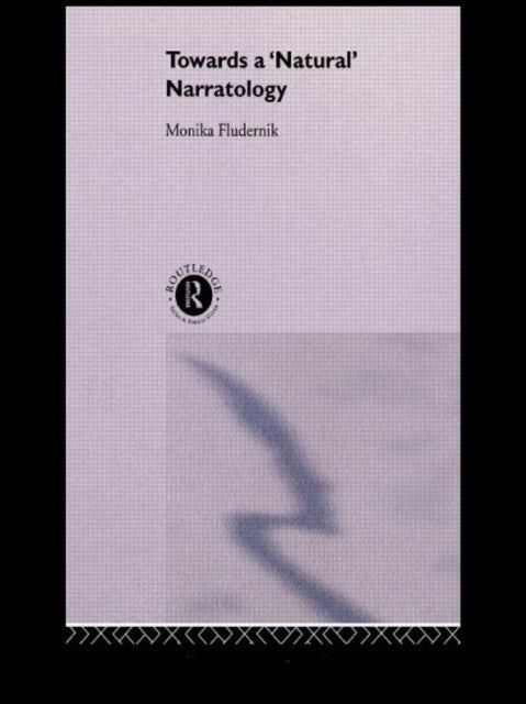Book cover of: Towards a 'Natural' Narratology. By: Monika Fludernik