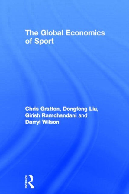 Book cover of: Global Economics of Sport. By: Chris Gratton