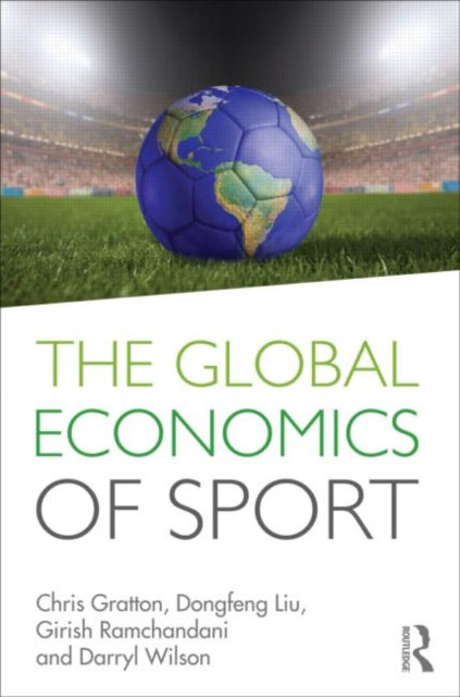 Book cover of: Global Economics of Sport. By: Chris Gratton